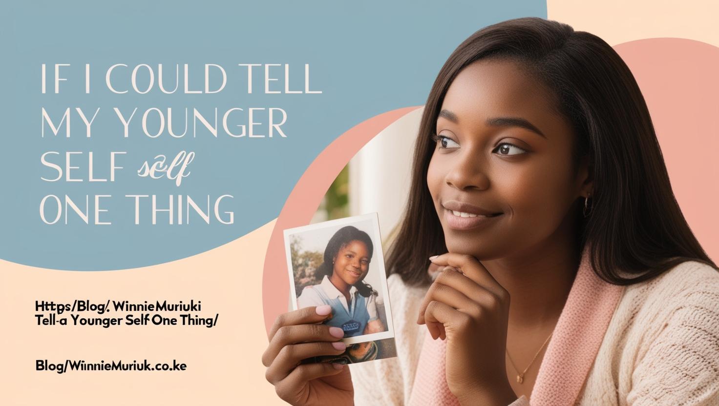 If I Could Tell My Younger Self One Thing…